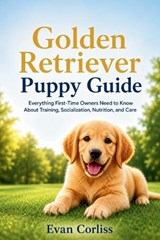 Golden Retriever Puppy Guide - Evan Corliss - 9798196663109