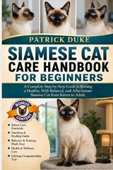 Siamese Cat Care Handbook for Beginners - Patrick Duke - 9798196663314