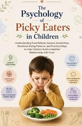 The Psychology of Picky Eaters in Children - Ryan Taylor - 9798196664755