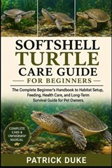 Softshell Turtle Care Guide for Beginners - Patrick Duke - 9798196665875