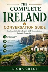 The Complete Ireland Conversation Guide - Liora Crest - 9798196672705