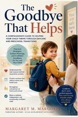 The Goodbye That Helps - Margaret M Margolis - 9798196678257