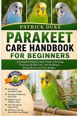 Parakeet Care Handbook for Beginners - Patrick Duke - 9798196678325