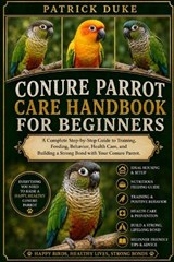 Conure Parrot Care Handbook for Beginners - Patrick Duke - 9798196679216
