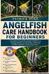 Angelfish Care Handbook for Beginners - Patrick Duke - 9798196683541