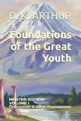 Foundations of the Great Youth - D K Arthur - 9798196701405