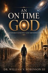 An on Time God - William V Robinson - 9798196709678