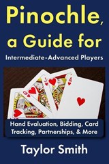 Pinochle, a Guide for Intermediate-Advanced Players - Taylor Smith - 9798196717147