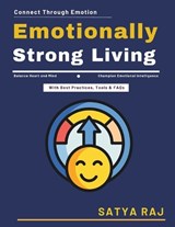 Emotionally Strong Living - Satya Raj - 9798196757280