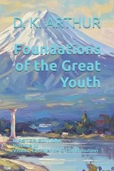 Foundations of the Great Youth - D K Arthur - 9798196791376