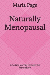 Naturally Menopausal - Maria D Page - 9798196795626