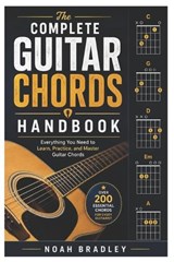 The Complete Guitar Chords Handbook - Noah Bradley - 9798196795756