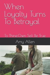 When Loyalty Turns To Betrayal - Amy Kathryn Allen - 9798196803994