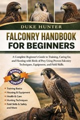 Falconry Handbook for Beginners - Duke Hunter - 9798196830686