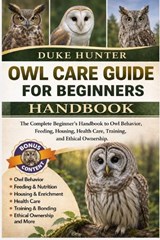 Owl Care Guide for Beginners - Duke Hunter - 9798196831508
