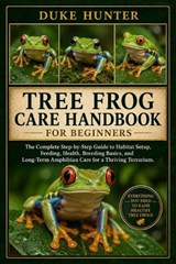 Tree Frog Care Handbook for Beginners - Duke Hunter - 9798196837098