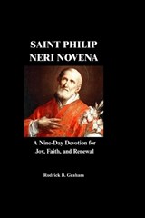 Saint Philip Neri Novena - Rodrick B Graham - 9798196848018