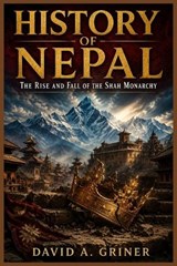 History of Nepal - David A Griner - 9798196866906