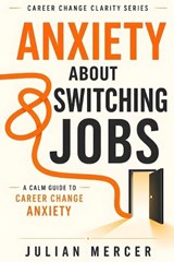 Anxiety About Switching Jobs - Julian Mercer - 9798196873874