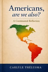 Americans, are we also? - Carlyle Thélusma - 9798196877834