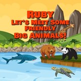 Ruby Let's Meet Some Friendly Big Animals! - Chilkibo Publishing - 9798196897702