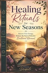 Healing Rituals for New Seasons - Deepali - 9798196903472