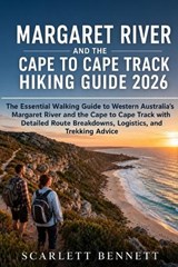 Margaret River and the Cape to Cape Track Hiking Guide 2026 - Scarlett Bennett - 9798196904677