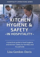 Kitchen Hygiene & Safety in Hospitality - Lisa Gordon-Davis - 9798196916557