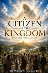 Citizens of the Kingdom - William V Robinson - 9798196918582