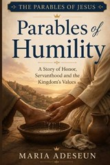 Parables Of Humility - Maria Adeseun - 9798196923562