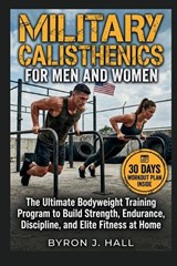 Military Calisthenics for Men and Women - Byron J Hall - 9798196939723
