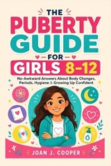 The Puberty Guide for Girls 8-12 - Joan J Cooper - 9798196941863