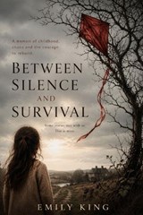 Between Silence and Survival - Emily B King - 9798196942785