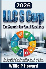 LLC S Corp Tax Secrets For Small Business - Willie P Howard - 9798196953569
