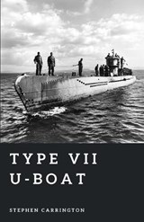 Type VII U-boat - Stephen Carrington - 9798196961762