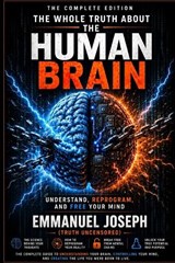 The Whole Truth About the Human Brain - Complete Edition - Emmanuel Joseph - 9798196968327