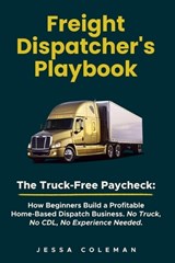 Freight Dispatcher's Playbook - Jessa Coleman - 9798196985331