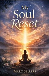 My Soul Reset - Marc Sellers - 9798196985980