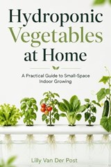Hydroponic Vegetables at Home - Lilly Van Der Post - 9798196996122