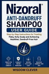 Nizoral Anti-Dandruff Shampoo User Guide - Wisdom Clever - 9798197008763