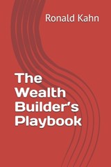 The Wealth Builder's Playbook - Ronald Kahn - 9798197018311