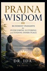 Prajna Wisdom Buddhist Insights for Overcoming Suffering and Finding Inner Peace - Ida - 9798197022509