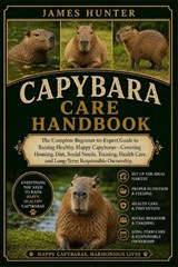 Capybara Care Handbook - James Hunter - 9798197030566