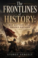 The Frontlines of History - Gyorgy Gergely - 9798197031402
