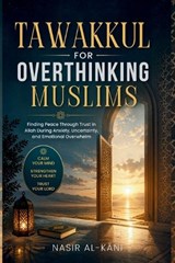 Tawakkul for Overthinking Muslims - Nasir Al-Kani - 9798197033680
