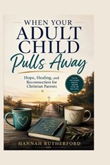 WHEN YOUR ADULT CHILD Pulls Away - Hannah Rutherford - 9798197033918