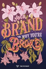 Your Brand Is Why You're Broke - Deen Ftrst - 9798197036308