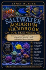 Saltwater Aquarium Handbook for Beginners - James Hunter - 9798197036858