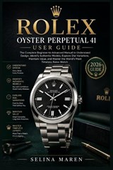 Rolex Oyster Perpetual 41 User Guide - Selina Maren - 9798197044815