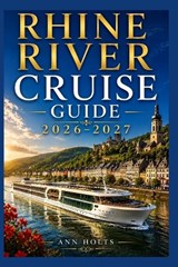 Rhine River Cruise Guide 2026-2027 - Ann Holts - 9798197055033